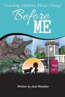Before Me : Teaching Children about Change 1791760449 Book Cover
