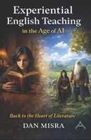 Experiential English Teaching in the Age of AI: Back to the Heart of Literature B0GWCGK8X7 Book Cover