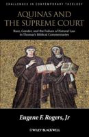 Aquinas and the Supreme Court: Race, Gender, and the Failure of Natural Law in Thomas's Bibical Commentaries 1118391160 Book Cover