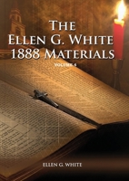 1888 Materials Volume 4: (1888 Message, Country living, Final time events quotes, Justification by Faith according to the Third Angels Message) 1087940052 Book Cover