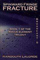 Spinward Fringe Broadcast 5: Fracture 098659427X Book Cover