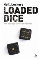Loaded Dice: The Foreign Office and Israel 0826490565 Book Cover