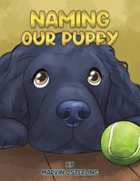 Naming Our Puppy 1638292825 Book Cover