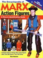 The Encyclopedia of Marx Action Figures: A Price & Identification Guide 0873416732 Book Cover