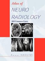 Atlas of Neuroradiology: 200 Common Cases 1426969686 Book Cover
