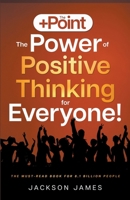 The +Point: The Power of Positive Thinking for Everyone! 173844273X Book Cover