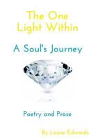 The One Light Within: A Soul's Journey 1364542285 Book Cover