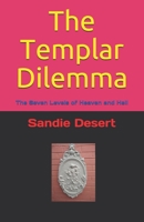 The Templar Dilemma: The Seven Levels of Heaven and Hell B0C7JXQY38 Book Cover