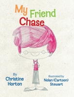 My Friend Chase (Facts, Feelings and Friends) 1038367360 Book Cover