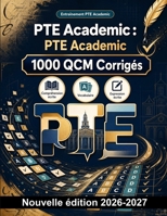 PTE Academic : 1000 QCM Corrigés: Révision ciblée : idée principale, détails, inférences, implicite, connecteurs logiques et vocabulaire en contexte pour progresser efficacement (French Edition) B0HBR3DRQ2 Book Cover