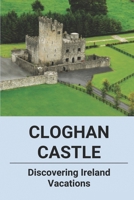 Cloghan Castle: Discovering Ireland Vacations: The Castle Ireland B0948JWWKR Book Cover