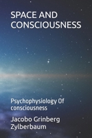 SPACE AND CONSCIOUSNESS: Psychophysiology Of consciousness (Dr. Jacobo Grinberg Zylberbaum - English Books) B0F1ZY95MV Book Cover