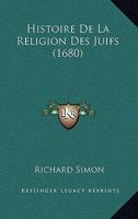 Histoire De La Religion Des Juifs (1680) 1166626199 Book Cover