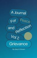 A Journal for Peace and Reflection Vol I: Grievance 1964580277 Book Cover