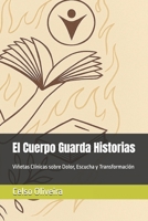 El Cuerpo Guarda Historias: Viñetas Clínicas sobre Dolor, Escucha y Transformación (Spanish Edition) B0FCD74GBL Book Cover