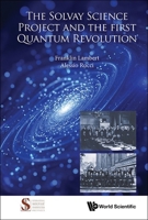 The Solvay Science Project and the first Quantum Revolution 9819818680 Book Cover