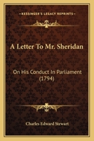 A Letter To Mr. Sheridan: On His Conduct In Parliament 1165884933 Book Cover