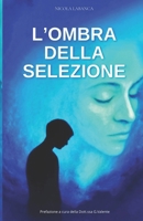 L'OMBRA DELLA SELEZIONE: Psicopatologia e illusioni nell'era dell'iperconsumo (Anatomia di un'anima) (Italian Edition) B0GDKB5BT2 Book Cover