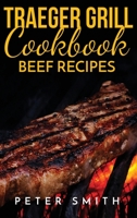 Traeger Grill Cookbook Beef Recipes 1915011019 Book Cover