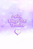 Meine Babysitter Termine: M�dchen - Schwangerschaft - Frau - Familie - Notizbuch - Liebe - Tagebuch - Baby - Tochter - Sohn - Betreuung 1708438238 Book Cover