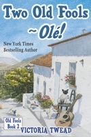 Two Old Fools - Olé: Another Slice of Andalucian Life 1922476080 Book Cover