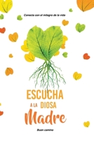 Escucha a la Diosa Madre: Conecta con el milagro de la vida 8418098244 Book Cover