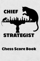 Chief Strategist Chess Score Book: Chess Players Log Scorebook Notebook 1072993783 Book Cover