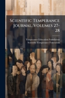 Scientific Temperance Journal, Volumes 27-28 1286573033 Book Cover