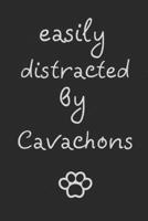 Easily distracted by Cavachons: novelty notebook for Cavachon lovers 6"x9" 1712585061 Book Cover