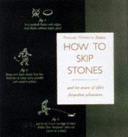 How to Skip Stones: And 43 More of Life's Forgotten Pleasures 0786883766 Book Cover