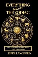 Everything About the Zodiac - (NOT Your Usual) - Ultimate Guide to All Twelve Signs: Your Complete Astrology Guide to the Big Three, Life Stages, Rituals, and Shadow Work - Uncommon Insights B0GZNK47VM Book Cover