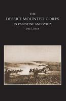 The Desert Mounted Corps 1917-1918 1st Ed 1430460849 Book Cover