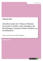 Inwiefern kann der Chinese Pakistan Economic Corridor dazu beitragen, die Beziehungen zwischen beiden Ländern zu beeinflussen?: Kosten und Nutzen des CPEC für Pakistan 3668643202 Book Cover