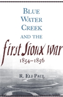 Blue Water Creek and the First Sioux War, 1854 - 1856 (Campaigns and Commanders, 6) 0806135905 Book Cover