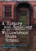 History and Sociology of the Willowbrook State School 1937604055 Book Cover