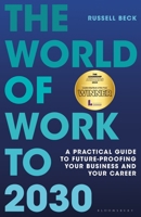 The World of Work to 2030: A Practical Guide to Future-Proofing Your Business and Your Career 1399426982 Book Cover