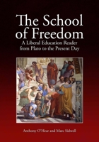 The School of Freedom: A Liberal Education Reader from Plato to Be Present Day 1845401344 Book Cover