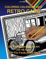 Coloring Calendar 2018; Retro Cars: Retro Cars 1986615553 Book Cover