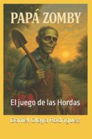 Papá Zomby: El juego de las Hordas B0G32FP9HN Book Cover
