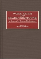 World Racism and Related Inhumanities: A Country-by-country Bibliography (Bibliographies & Indexes in World History) 0313281092 Book Cover