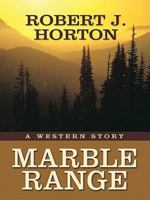 Marble Range: A Western Story 1594149062 Book Cover