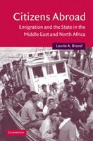 Citizens Abroad: Emigration and the State in the Middle East and North Africa 0521858054 Book Cover