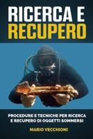 Ricerca e Recupero : Procedure e Tecniche per Ricerca e Recupero Di Oggetti Sommersi 1092809937 Book Cover