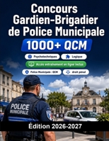 Concours Gardien-Brigadier de Police Municipale: Police Municipale : QCM, droit pénal, pouvoirs de police, tests, oral et préparation complète B0H6TYQQXJ Book Cover