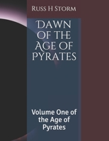 Dawn of the Age of Pyrates: Volume One of the Age of Pyrates B09CR9MKFJ Book Cover