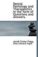 Dental Pathology and Therapeutics in the Form of Questions and Answers 1171968140 Book Cover