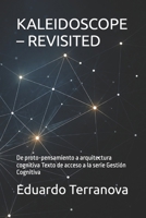 KALEIDOSCOPE – REVISITED: De proto-pensamiento a arquitectura cognitiva Texto de acceso a la serie Gestión Cognitiva (Spanish Edition) B0GZDR8KQ7 Book Cover