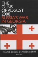 The Guns of August 2008: Russia's War in Georgia 0765625083 Book Cover