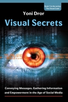 Visual Secrets: Conveying Messages, Gathering Information and Empowerment in the Age of Social Media 1537748165 Book Cover