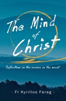 The Mind of Christ: Reflections on the sermon on the mount 0645139564 Book Cover